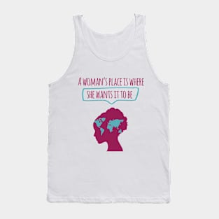 A Woman's Place is Where She Wants It To Be Tank Top